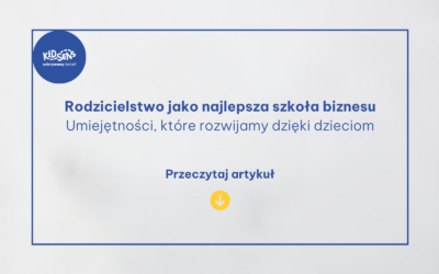 Rodzicielstwo jako najlepsza szkoła biznesu
